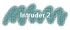Intruder 2