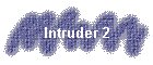 Intruder 2